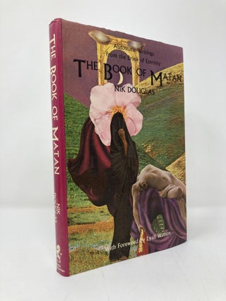 Item #139482 The Book of Matan: Automatic Writings from the Brink of Eternity. Nik Douglas