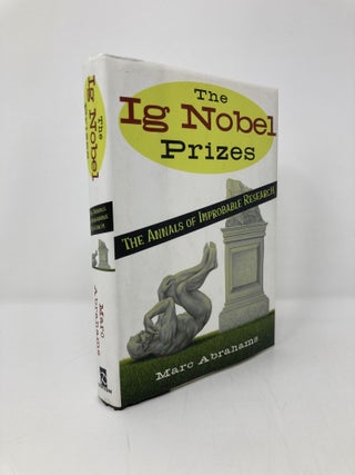 Item #139550 The Ig Nobel Prizes: The Annals of Improbable Research. Marc Abrahams