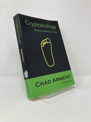Item #139586 Cryptozoology: Science & Speculation. Chad Arment