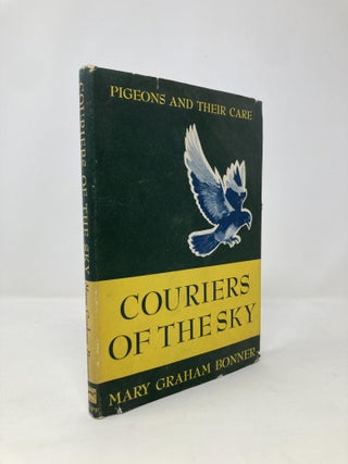 Item #139790 Couriers of the sky: Pigeons and their care. Mary Graham Bonner