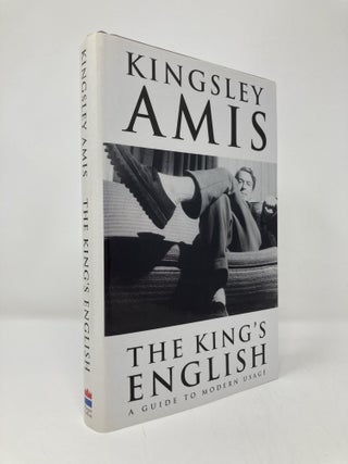Item #139827 The King's English : A Guide to Modern Usage. Kingsley Amis