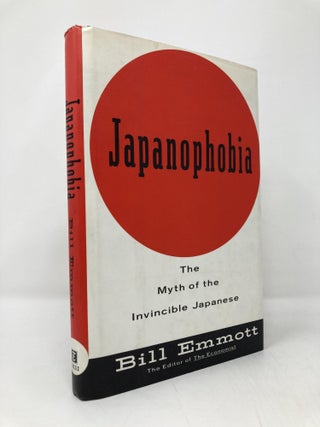 Item #139832 Japanophobia:: The Myth of the Invincible Japanese. Bill Emmott