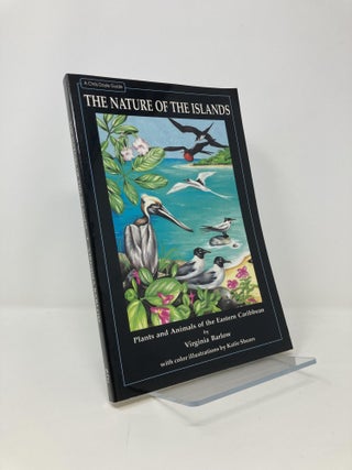 Item #139858 The Nature of the Islands: Plants & Animals of the Eastern Caribbean. Virginia Barlow