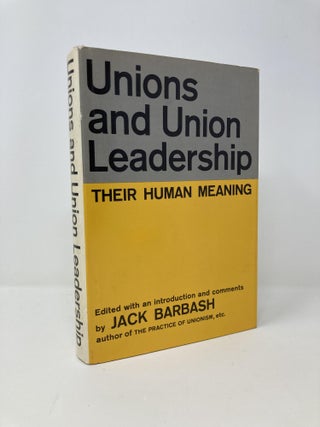 Item #139878 Unions and Union Leadership. Jack Barbash