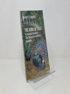 The Birds of Tikal: An Annotated Checklist for Tikal National Park and Peten, Guatemala (W L Moody, Jr. Natural History Series, No 12)