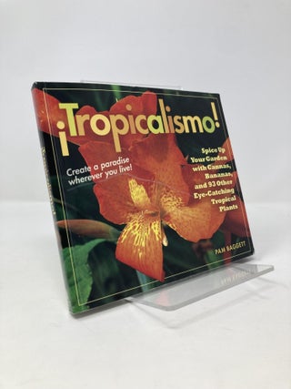 Item #139981 ¡Tropicalismo!: Spice Up Your Garden with Cannas, Bananas, and 93 Other...
