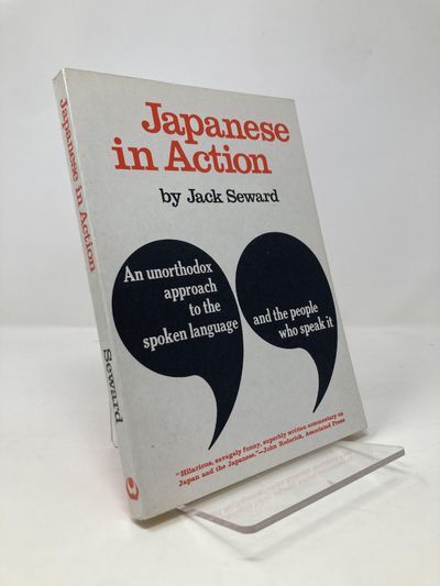 Japanese in Action: An Unorthodox Approach to the Spoken Language