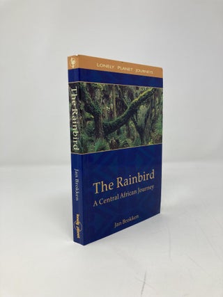 Item #140007 The Rainbird: A Central African Journey. JAN C. BROKKEN