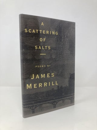 Item #140370 A Scattering of Salts, Poems. James Merrill