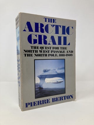 Item #140379 The Arctic Grail; the Quest for the North West Passage and the North Pole 1818-1909....