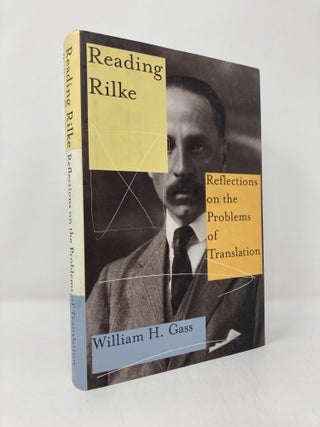 Item #140528 Reading Rilke: Reflections on the Problems of Translation. William H. Gass
