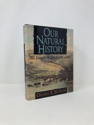 Item #140589 Our Natural History. Daniel B. Botkin