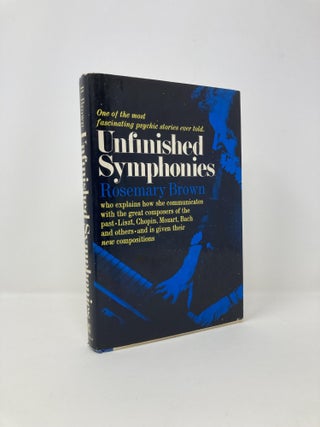 Item #140590 Unfinished Symphonies: Voices from the Beyond. Rosemary Brown