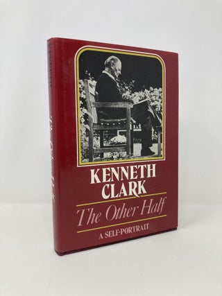 Item #140630 The Other Half: A Self-portrait. Kenneth Clark