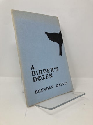 Item #140678 Birders Dozen. Brendan Galvin