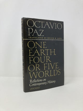 Item #140689 One Earth, Four or Five Worlds: Reflections on Contemporary History. Octavio Paz