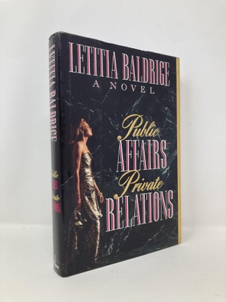 Item #140730 Public Affairs, Private Relations. Letitia Baldrige