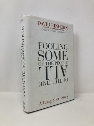 Item #140756 Fooling Some of the People All of the Time, A Long Short Story. David Einhorn