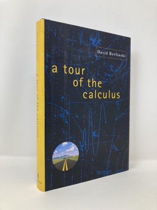 Item #140779 A Tour of the Calculus. David Berlinski