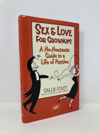 Item #140786 Sex & Love for Grownups: A No-Nonsense Guide to a Life of Passion (AARP®). Sallie...