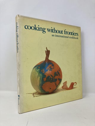 Item #141078 Cooking Without Frontiers : An International Cookbook. Thelma Lay