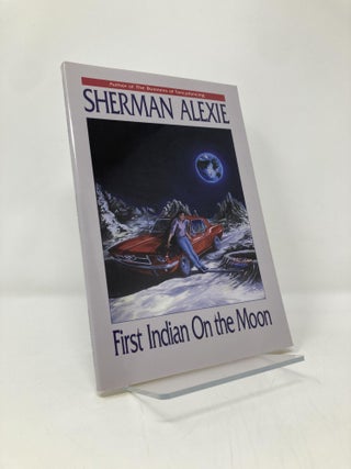 Item #141218 First Indian on the Moon. Sherman Alexie