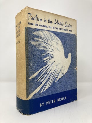 Item #141735 Pacifism in the United States, From the Colonial Era to the First World War. Peter...