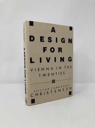 Item #141736 A Design for Living: Vienna in the Twenties. Lillian Langseth-Christensen