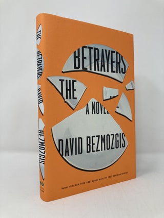 Item #141782 The Betrayers: A Novel. David Bezmozgis