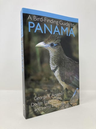 Item #141818 A Bird-Finding Guide to Panama. George Angehr, Lorna, Engleman, Dodge, Engleman