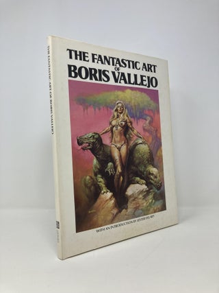 Item #142034 The Fantastic Art of Boris Vallejo. Borris Vallejo, Lester Del Rey