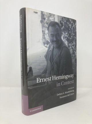Item #142154 Ernest Hemingway in Context (Literature in Context). Debra A. Moddelmog, Suzanne del...