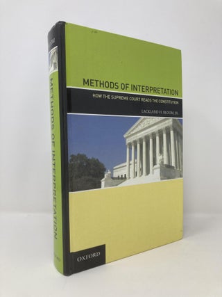 Item #142160 Methods of Interpretation: How the Supreme Court Reads the Constitution. Lackland H....