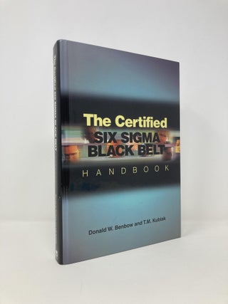Item #142224 The Certified Six Sigma Black Belt Handbook. Donald W. Benbow, Thomas M., Kubiak