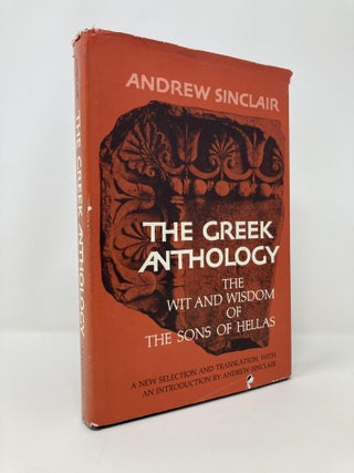 Item #142240 The Greek Anthology: The Wit and Wisdom of the Sons of Hellas. Ed Andrew Sinclair