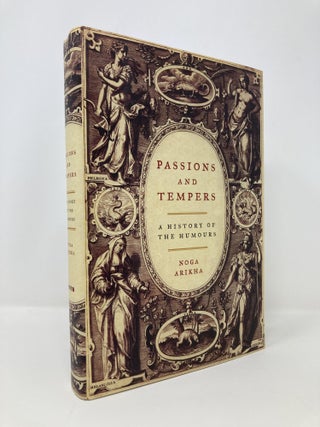 Item #142308 Passions and Tempers: A History of the Humours. Noga Arikha