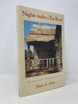 Item #142357 Nights Under a Tin Roof : Recollections of a Southern Boyhood. James A. Autry