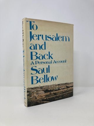 Item #142458 To Jerusalem and Back: A Personal Account. Saul Bellow