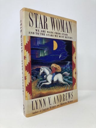 Item #142575 Star Woman: We Are Made from Stars and to the Stars We Must Return. Lynn V. Andrews