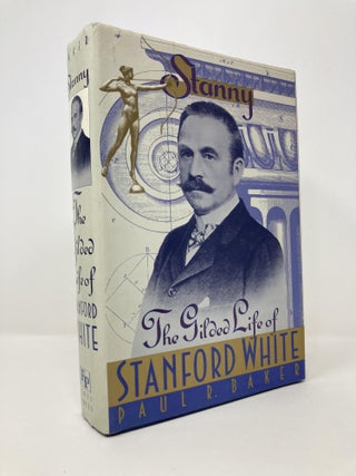 Item #142651 Stanny: The Gilded Life of Stanford White. Paul R. Baker