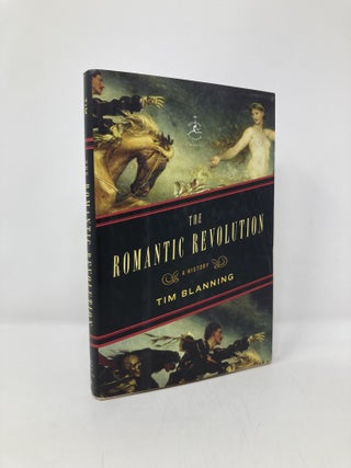 Item #142702 The Romantic Revolution: A History (Modern Library Chronicles). Tim Blanning