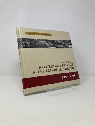 Item #142752 Architecture in Sweden 1995-1999/Arkitektur I Sverige 1995-99. Claes Caldenby, Olof,...