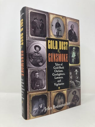 Item #143115 Gold Dust and Gunsmoke: Tales of Gold Rush Outlaws, Gunfighters, Lawmen, and...