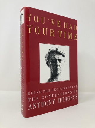 Item #143179 You've had your time: Being the second part of the confessions of Anthony Burgess....