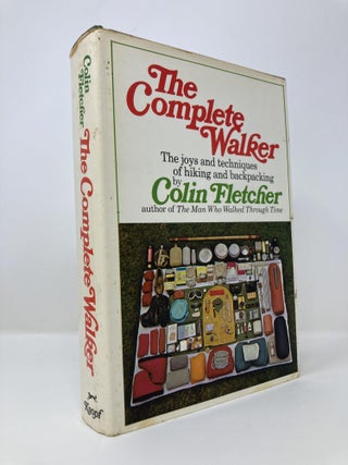 Item #143299 The Complete Walker: The Joys and Techniques of Hiking and Backpacking. Colin Fletcher