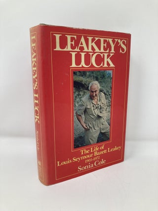 Item #143346 Leakey's Luck: The Life of Louis Seymour Bazett Leakey, 1903-1972. Sonia Mary Cole