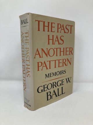 Item #143348 The past has another pattern: Memoirs. George W. Ball