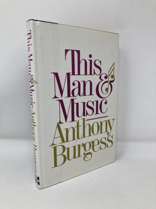 Item #143367 This Man and Music. Anthony Burgess