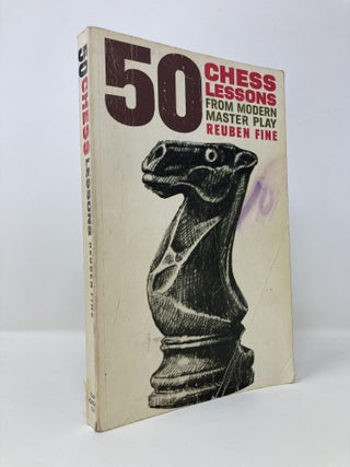 Item #143427 50 Chess Lessons From Modern Master Play. Reuben Fine
