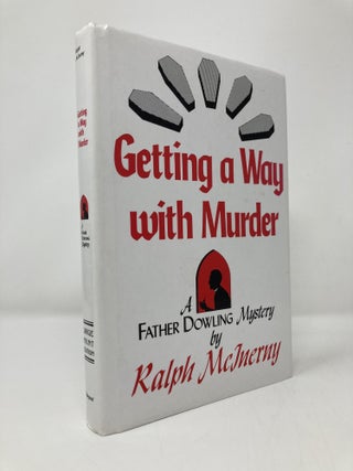 Item #143548 Getting a Way With Murder. Ralph M. McInerny